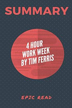 portada Summary: The 4-Hour Workweek by tim Ferris 
