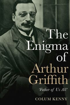 portada The Enigma of Arthur Griffith: 'father of us All'