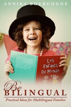 portada Be Bilingual - Practical Ideas for Multilingual Families (in English)