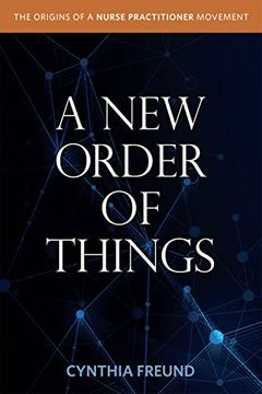 portada A new Order of Things: Origins of a Nurse Practitioner Movement (in English)