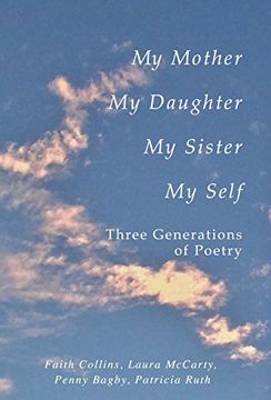 portada My Mother, My Daughter, My Sister, My Self: Three Generations of Poetry (en Inglés)