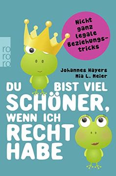 portada Du Bist Viel Schöner, Wenn ich Recht Habe: Nicht Ganz Legale Beziehungstricks (in German)