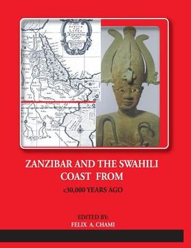 portada ZANZIBAR AND THE SWAHILI COAST FROM c.30,000 YEARS AGO (en Inglés)