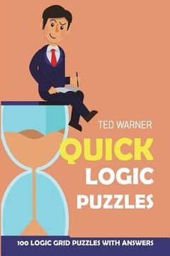 portada Quick Logic Puzzles: Shirokuro Puzzles - 100 Logic Grid Puzzles With Answers (en Inglés)