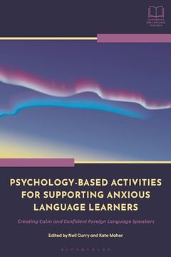 portada Psychology-Based Activities for Supporting Anxious Language Learners: Creating Calm and Confident Foreign Language Speakers (Bloomsbury Guidebooks for Language Teachers) (en Inglés)