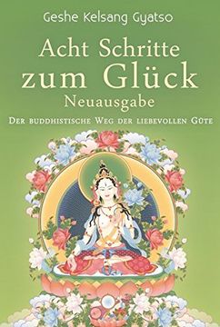 portada Acht Schritte zum Glück - Neuausgabe: Der Buddhistische weg der Liebevollen Güte (en Alemán)