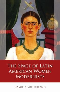 portada The Space of Latin American Women Modernists (en Inglés)