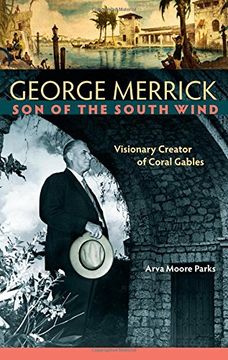 portada George Merrick, Son of the South Wind: Visionary Creator of Coral Gables