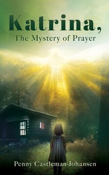 portada Katrina, The Mystery of Prayer (en Inglés)