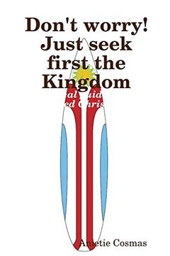 portada Don't Worry! Just Seek First the Kingdom (en Inglés)