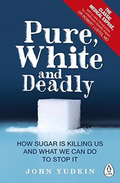 portada Pure, White and Deadly de John Yudkin (en Inglés)