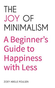 portada The joy of Minimalism: A Beginner's Guide to Happiness With Less (en Inglés)