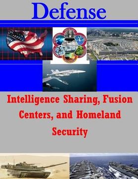 portada Intelligence Sharing, Fusion Centers, and Homeland Security (en Inglés)