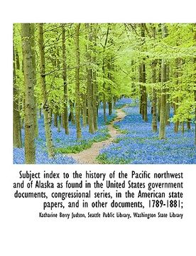 portada subject index to the history of the pacific northwest and of alaska as found in the united states go