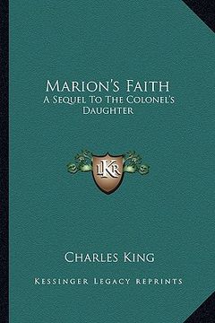 portada marion's faith: a sequel to the colonel's daughter