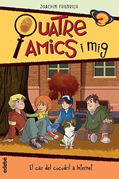 QUATRE AMICS I MIG 5. EL CAS DEL COCODRIL A INTERNETAREGUDA (En papel)