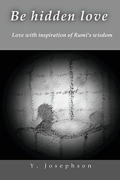 portada Be Hidden Love: Love with Inspiration of Rumi's Wisdom