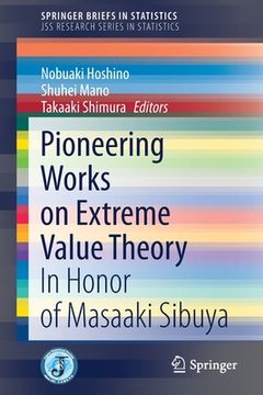portada Pioneering Works on Extreme Value Theory: In Honor of Masaaki Sibuya (en Inglés)