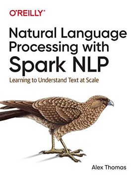portada Natural Language Processing With Spark Nlp: Learning to Understand Text at Scale (in English)