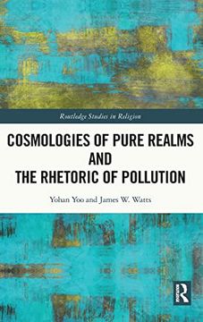 portada Cosmologies of Pure Realms and the Rhetoric of Pollution (Routledge Studies in Religion) (in English)