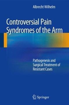 portada Controversial Pain Syndromes of the Arm: Pathogenesis and Surgical Treatment of Resistant Cases (en Inglés)