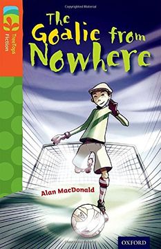 portada Oxford Reading Tree Treetops Fiction: Level 13 More Pack A: The Goalie from Nowhere