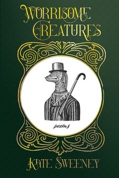 portada Worrisome Creatures: Poems (en Inglés)