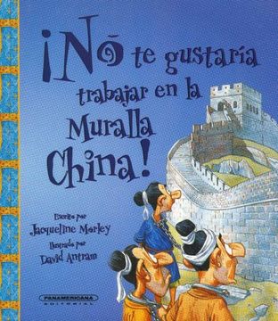 portada No te Gustaria Trabajar en la Muralla China! / you Wouldn`T Want to Work on the Great Wall of China! (in Spanish)