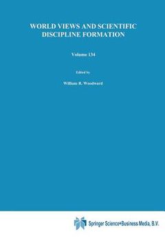 portada World Views and Scientific Discipline Formation: Science Studies in the German Democratic Republic Papers from a German-American Summer Institute, 198 (en Inglés)