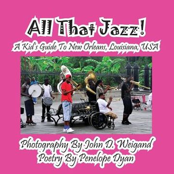 portada All That Jazz! a Kid's Guide to New Orleans, Louisiana, USA (en Inglés)