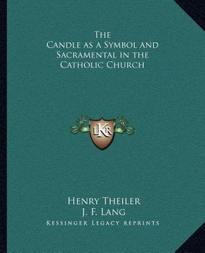 portada the candle as a symbol and sacramental in the catholic church (in English)