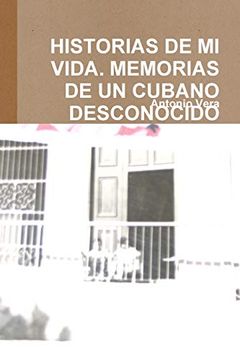 portada Historias de mi Vida. Memorias de un Cubano Desconocido (in Spanish)