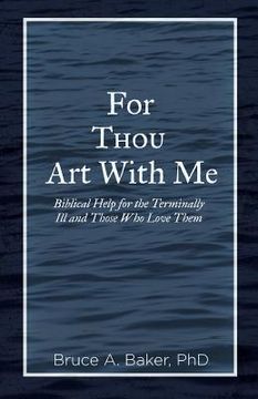 portada For Thou Art With Me: Biblical Help for the Terminally Ill and Those Who Love Them (en Inglés)