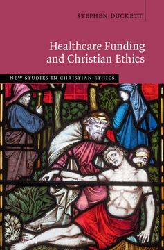 portada Healthcare Funding and Christian Ethics (New Studies in Christian Ethics) (en Inglés)