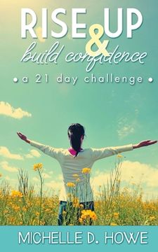 portada Rise Up and Build Confidence: a 21-Day Challenge (in English)