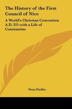 portada the history of the first council of nice: a world's christian convention a.d. 325 with a life of constantine