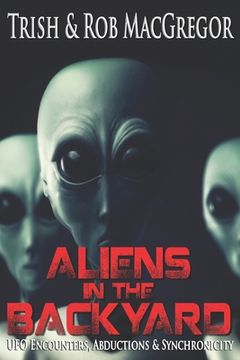 portada Aliens in the Backyard - UFOs, Abductions, and Synchronicity (en Inglés)