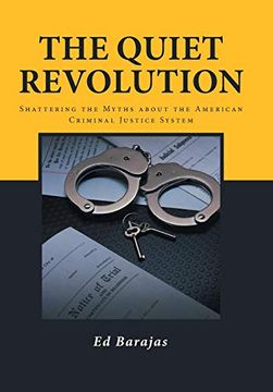 portada The Quiet Revolution: Shattering the Myths About the American Criminal Justice System (en Inglés)