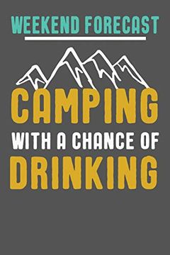 portada Weekend Forecast Camping With a Chance of Drinking: Funny Camping Gifts for Women & Men. Camping Themed Novelty Gift Ideas (en Inglés)