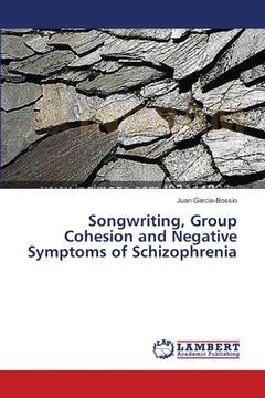 portada Songwriting, Group Cohesion and Negative Symptoms of Schizophrenia (in English)