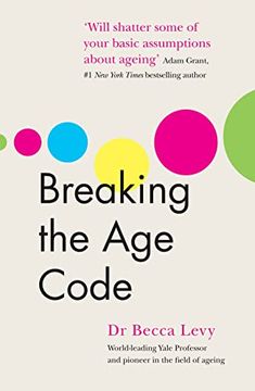 portada Breaking the age Code: How Your Beliefs About Ageing Determine how Long and Well you Live (in English)