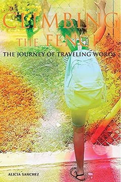 portada Climbing the Fence: A Journey of Traveling Words [Idioma Inglés] (in English)