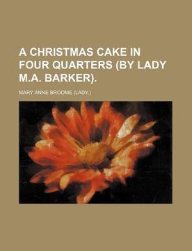 portada a christmas cake in four quarters (by lady m.a. barker).