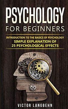 portada Psychology for Beginners: Introduction to the Basics of Psychology - Simple Explanation of 25 Psychological Effects (en Inglés)