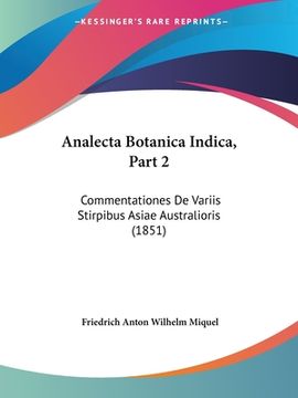 portada Analecta Botanica Indica, Part 2: Commentationes De Variis Stirpibus Asiae Australioris (1851) (in Latin)