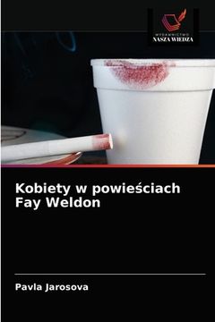 portada Kobiety w powieściach Fay Weldon (en Polaco)