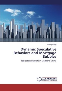 portada Dynamic Speculative Behaviors and Mortgage Bubbles: Real Estate Markets in Mainland China