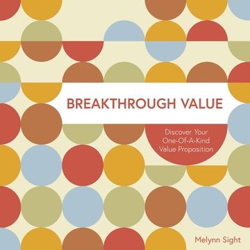 portada Breakthrough Value: Discover Your One-of-a-Kind Value Proposition (en Inglés)