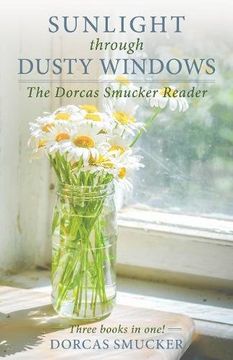 portada Sunlight Through Dusty Windows: The Dorcas Smucker Reader