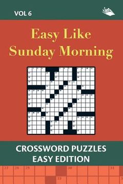 portada Easy Like Sunday Morning Vol 6: Crossword Puzzles Easy Edition (en Inglés)